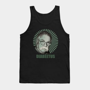 I got the sugars Diabeetus / Wilford Brimley Tank Top